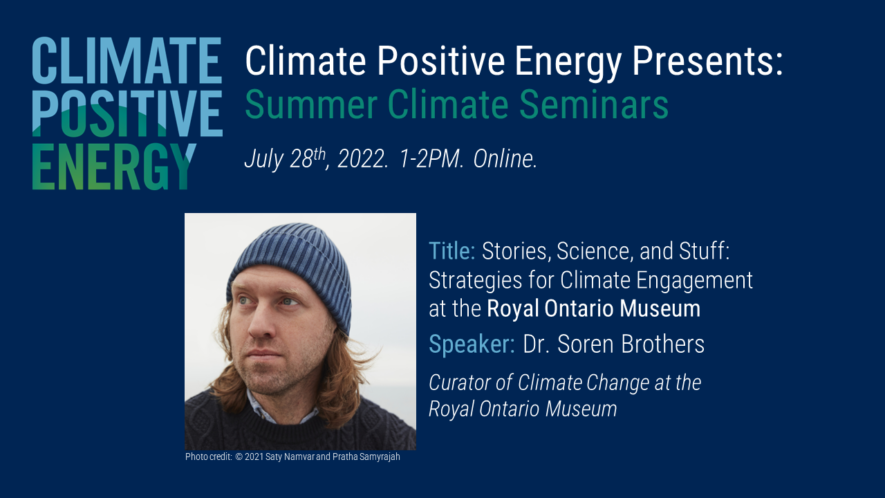 Climate Positive Energy Summer Climate Seminars: Stories, Science, and Stuff: Strategies for Climate Engagement at the ROM